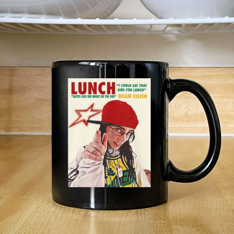 LUNCH "I COULD EAT THAT "TASTES LIKE SHE MIGHT BE THE ONE BILLIE EILISH Mug Coffee