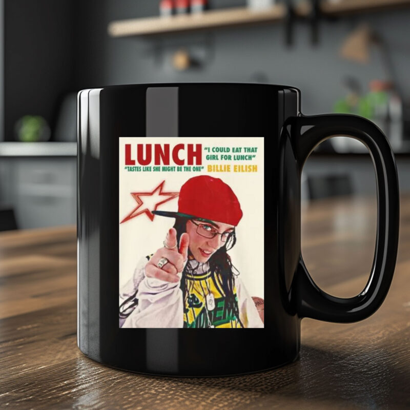 LUNCH "I COULD EAT THAT "TASTES LIKE SHE MIGHT BE THE ONE BILLIE EILISH Mug Coffee