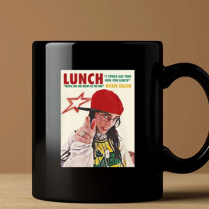 LUNCH "I COULD EAT THAT "TASTES LIKE SHE MIGHT BE THE ONE BILLIE EILISH Mug Coffee